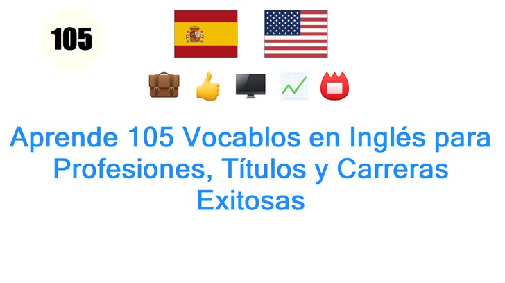 Aprende 105 Vocablos en Inglés para Profesiones, Títulos y Carreras Exitosas